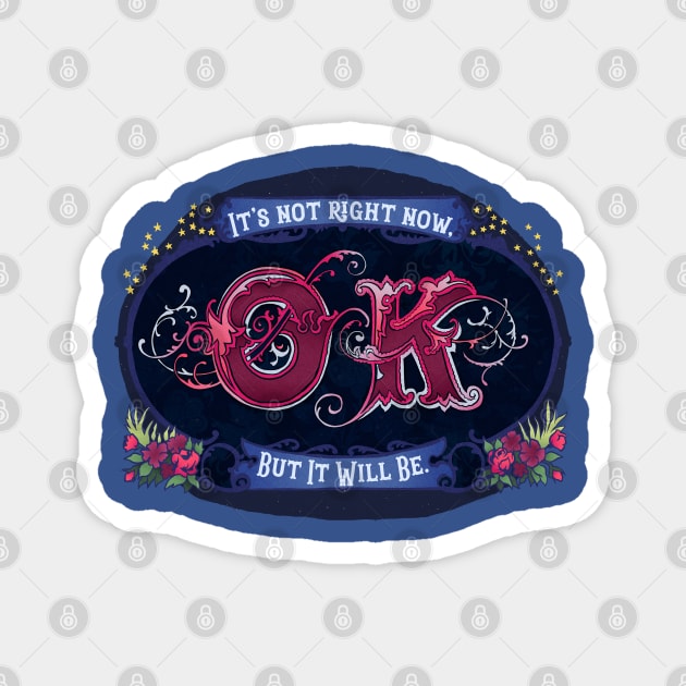 It's Not Ok Right Now, But It Will Be Magnet by FabulouslyFeminist