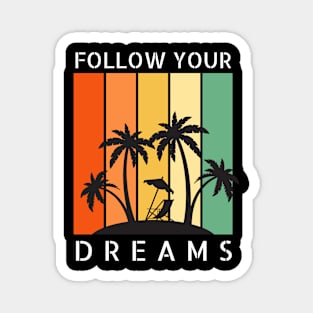 Follow Your Dreams Sunset Mindset Paradise Relax Magnet