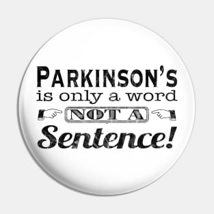 Parkinsons is Only a Word in Black Distressed Pin