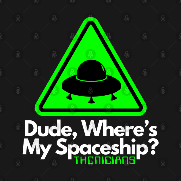 Dude, Where's My Spaceship? by THCnicians