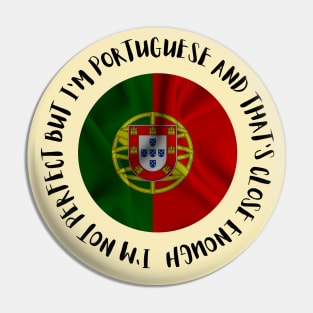 Im not perfect but Im Portuguese and thats close enough Pin