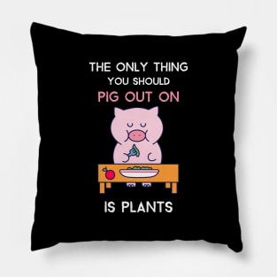 Vegan Pig Lover PIG OUT ON PLANTS Pillow