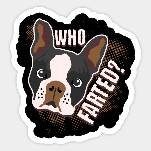 Who Farted Geeky Funny Dog Cat Lover Boston Terrier Illustration