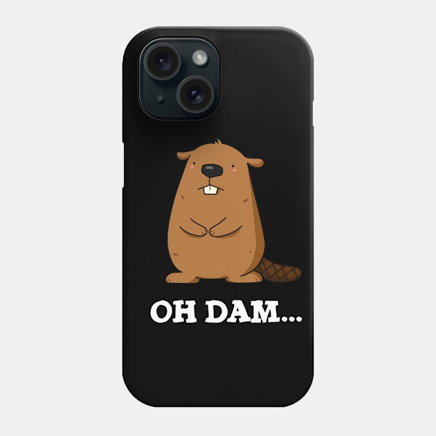 Oh Dam Cute Beaver Pun Phone Case by punnybone