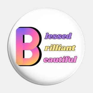 Blessed, brilliant, beautiful Pin