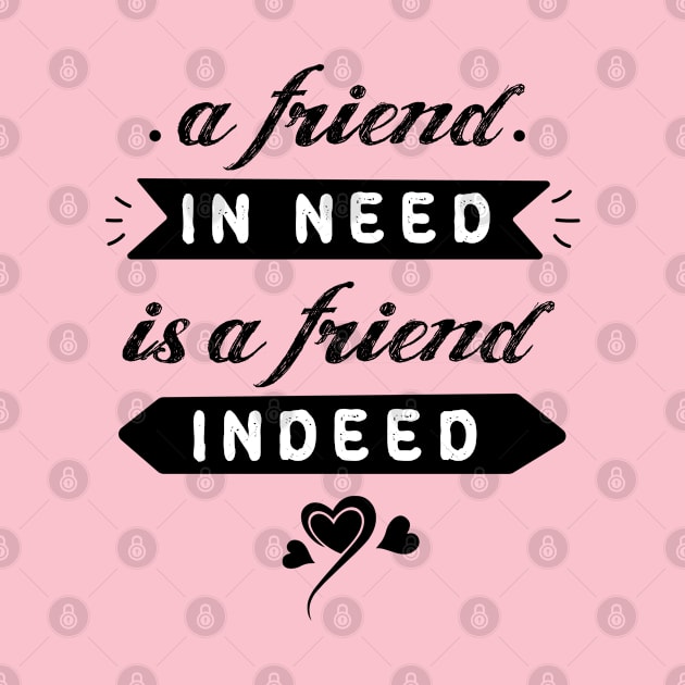 A friend in need is a friend indeed #13 by archila