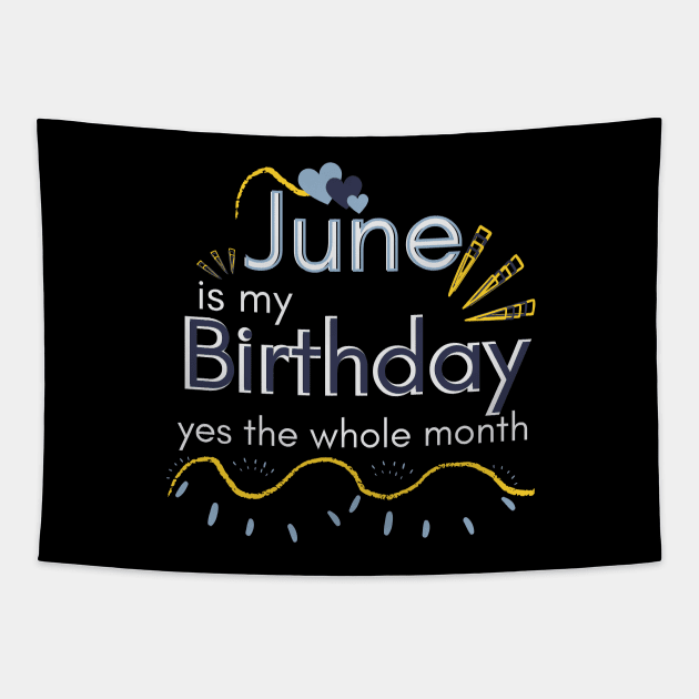 June Is My Birthday Yes The Whole Month Tapestry by Ezzkouch