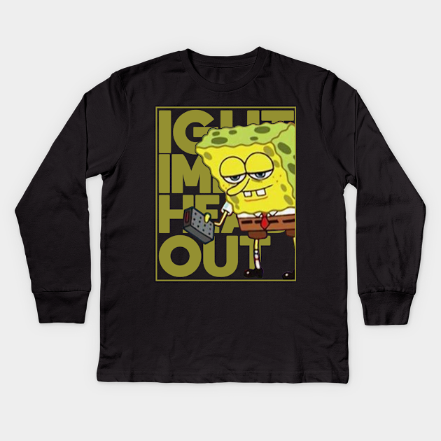 Ight Imma Head Out Spongebob Shirt