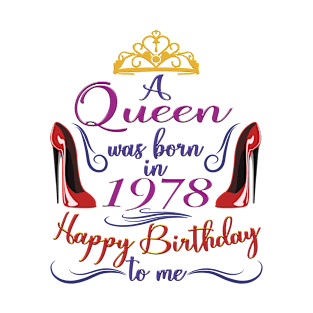 A Queen Was Born In 1978 - Happy Birthday To Me - 44 Years Old, 44th Birthday Gift For Women T-Shirt