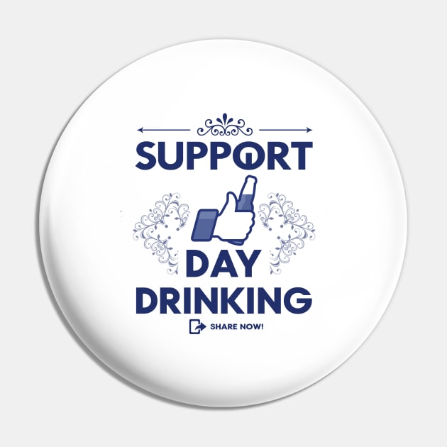 'Support Day Drinking' Funny Alcohol Quote Gift Pin by ourwackyhome