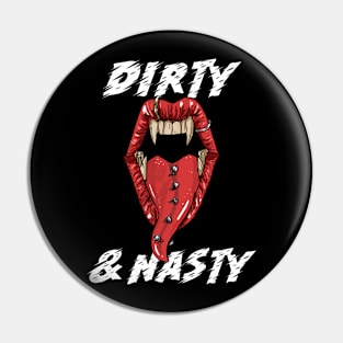 Dirty and nasty Pin