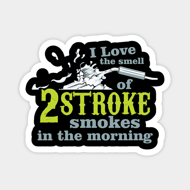 I Love 2 Stroke Smokes Magnet by Justore