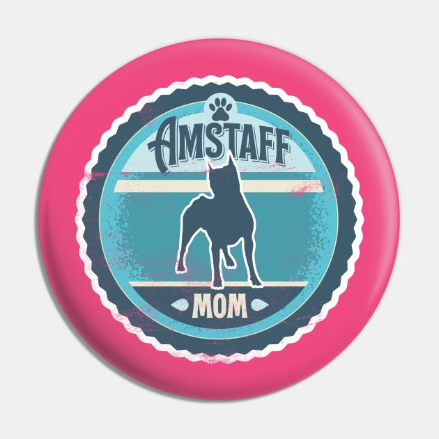 Amstaff Mom - Distressed American Staffordshire Terrier Silhouette Design Pin by DoggyStyles