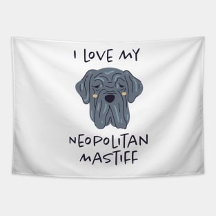 I Love My Neopolitan Mastiff Tapestry