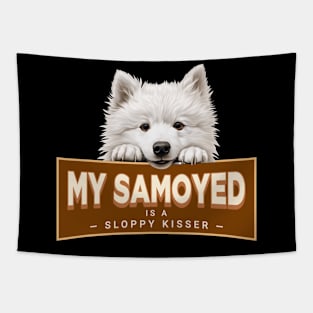 My Samoyed is a Sloppy Kisser Tapestry