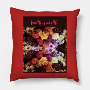 Health is Wealth T-shirt. Pillow