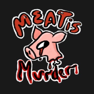 Meat is murder T-Shirt