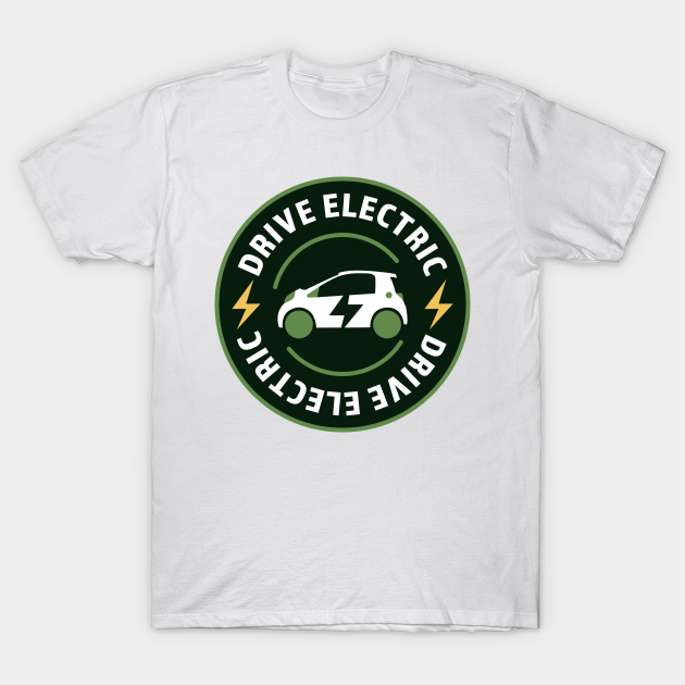 Discover Electric Vehicle Drive Electric EV Car Gift - Electric Vehicle - T-Shirt