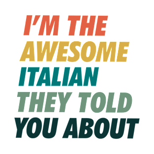 The awesome Italian they told you about T-Shirt