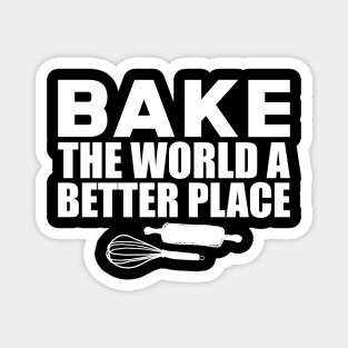 Baker - Bake the world a better place w Magnet