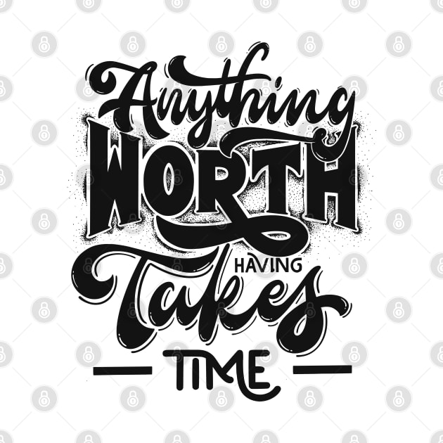 ANYTHING WORTH HAVING TAKES TIME by irvtolles