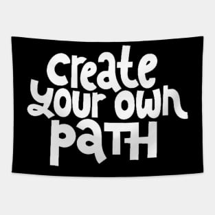 Create Your Own Path - Life Motivation & Inspiration Quote (White) Tapestry