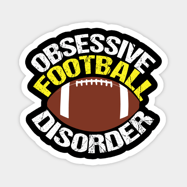 Funny Obsessive Football Disorder Magnet by epiclovedesigns