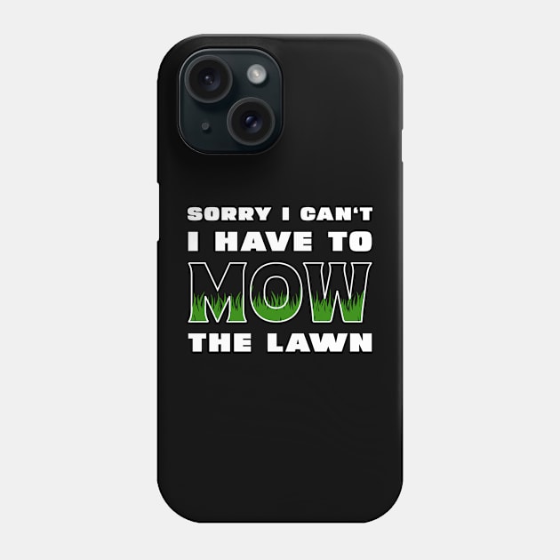 Sorry I Cant I Have To Mow The Lawn Funny Riding Mower Dad Phone Case by DesignergiftsCie