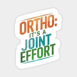 Ortho It's A Joint Effort Magnet