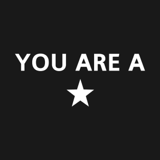 You Are A Star T-Shirt