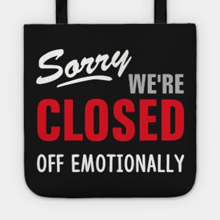 SORRY WE'RE CLOSED OFF EMOTIONALLY Tote