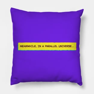 Meanwhile, in a parallel universe… Pillow