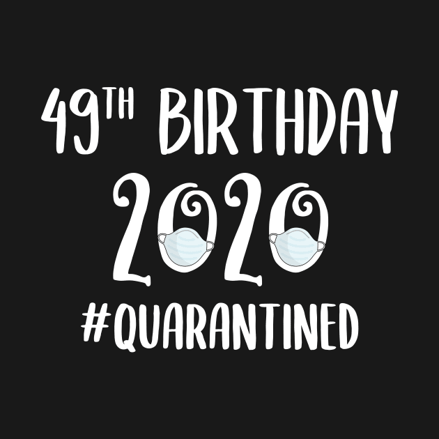 49th Birthday 2020 Quarantined by quaranteen