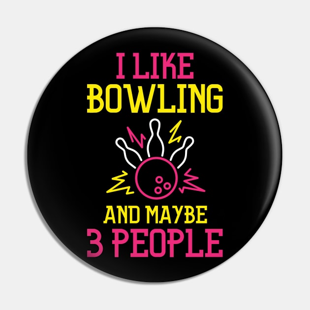 Funny I Like Bowling And Maybe 3 People Cool Bowling BallBowler Boys Girls Kids Pin by weirdboy