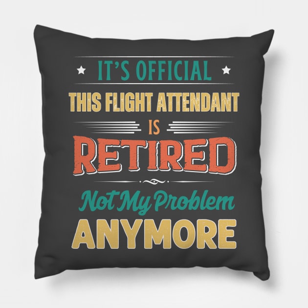 Flight Attendant Retirement Funny Retired Not My Problem Anymore Pillow by egcreations