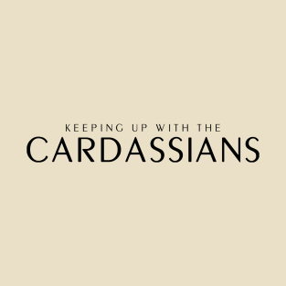 Keeping up with the Cardassians T-Shirt