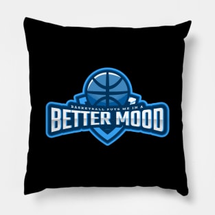 Basketball Puts Me In a Better Mood Pillow