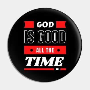 God Is Good All The Time | Christian Typography Pin