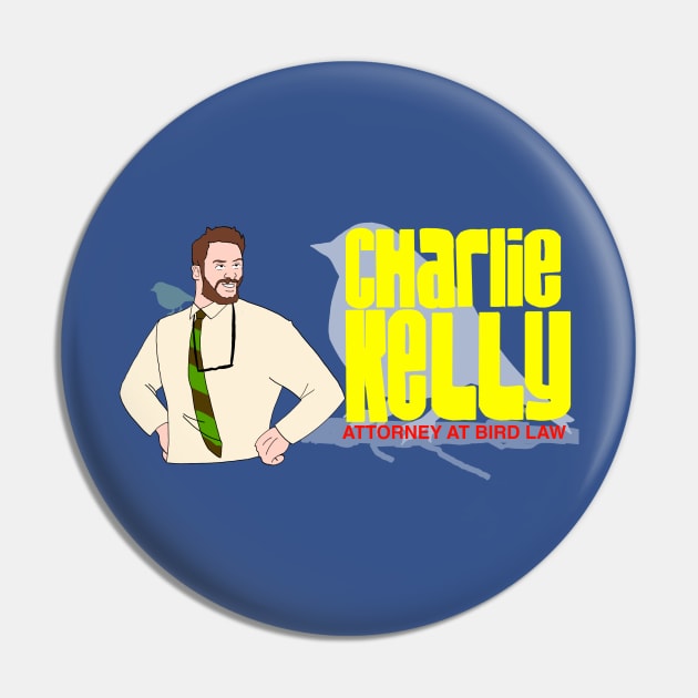 Charlie Kelly: Attorney At Bird Law Pin by Oh Hey It’s Mikes Stuff