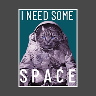 I need some space T-Shirt