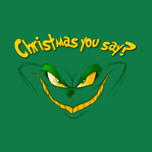 Christmas you say? T-Shirt