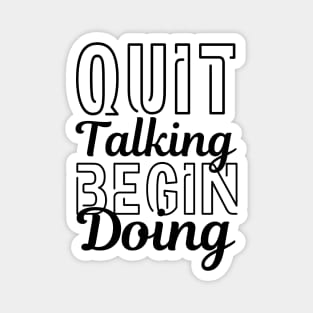 Quit Talking Begin Doing Black Bold Design Magnet