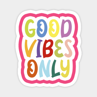 Good vibes only Magnet