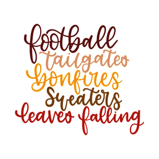 Football, Tailgates, Bonfires, Sweaters, leaves falling - Fall things T-Shirt