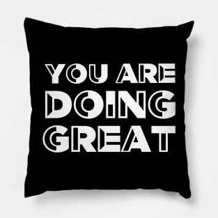 You are doing great - Motivational quote Pillow