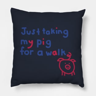 Just Taking My Pig For a Walk Funny Quote Pillow