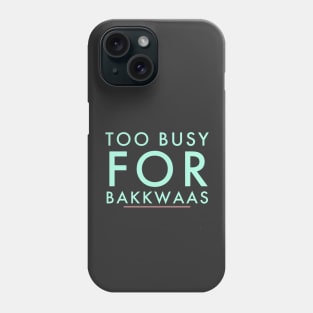 Fasbytes Typography Too Busy For Baakwaas Phone Case