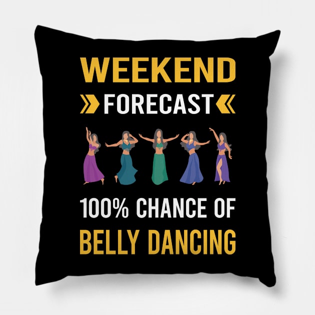 Weekend Forecast Belly Dancing Dance Bellydance Bellydancing Bellydancer Pillow by Good Day