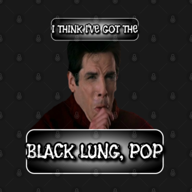 I Got The Black Lung Pop Gif TV Design - I Think I've Got The Black Lung, Pop - Zoolander - T-Shirt