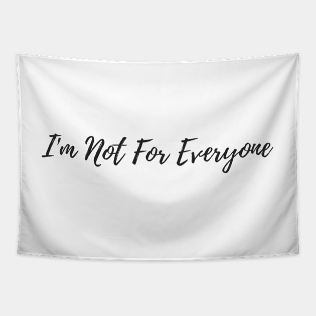 I'm Not For Everyone Tapestry by TopStyles